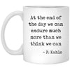 Inspirational Mug At The End Of The Day We Can Endure Much More Than We Can Coffee Cup 11oz White XP8434