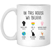 Inspiring Activism Mug In This House We Believe Black Lives Matter Science Is Real Love Is Love No Human Is Illegal Coffee Cup 11oz White XP8434