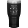 Inspiring Movement Tumbler In This House We Believe Black Lives Matter Laser Etched 30oz Stainless Steel Tumbler