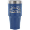 Insulated Coffee Dancing Travel Mug Need To Dance 30 oz Stainless Steel Tumbler