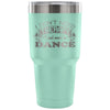 Insulated Coffee Dancing Travel Mug Need To Dance 30 oz Stainless Steel Tumbler