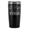 Insulated Yoga Coffee Travel Mug Dont Need Therapy 20oz Stainless Steel Tumbler