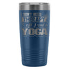 Insulated Yoga Coffee Travel Mug Dont Need Therapy 20oz Stainless Steel Tumbler