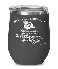 Intelligence Analyst Wine Glass Never Underestimate A Woman Who Is Also An Intelligence Analyst 12oz Stainless Steel Black