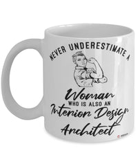 Interior Design Architect Mug Never Underestimate A Woman Who Is Also An Interior Design Architect Coffee Cup White