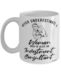 Investment Consultant Mug Never Underestimate A Woman Who Is Also An Investment Consultant Coffee Cup White