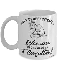 IT Consultant Mug Never Underestimate A Woman Who Is Also An IT Consultant Coffee Cup White