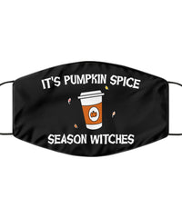 It's Pumpkin Spice Season Witches Halloween Face Mask Washable And Reusable 100% Polyester