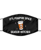 It's Pumpkin Spice Season Witches Halloween Face Mask Washable And Reusable 100% Polyester