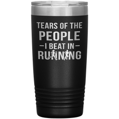 Funny Runner Tumbler Tears Of The People I Beat In Running Laser Etched 20oz Stainless Steel Tumbler