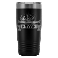 Kayaking Travel Mug Lets Kayak 20oz Stainless Steel Tumbler