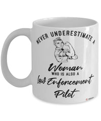 Law Enforcement Pilot Mug Never Underestimate A Woman Who Is Also A Law Enforcement Pilot Coffee Cup White