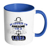 Libra Zodiac Astrology Mug Of Course I'm Awesome White 11oz Accent Coffee Mugs