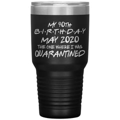 lmondragon Personalized Quarantine Birthday Gift Tumbler The One Where I Was Quarantined