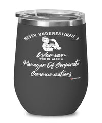 Manager Of Corporate Communications Wine Glass Never Underestimate A Woman Who Is Also A Manager Of Corporate Communications 12oz Stainless Steel Black
