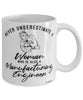 Manufacturing Engineer Mug Never Underestimate A Woman Who Is Also A Manufacturing Engineer Coffee Cup White