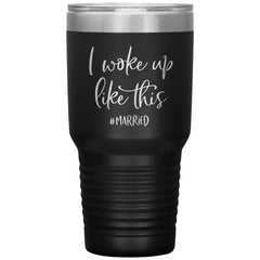 Marriage Announcement Tumbler For New Wife I Woke Up Like This Married Laser Etched 30oz Stainless Steel Tumbler