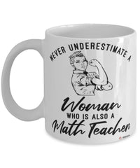 Math Teacher Mug Never Underestimate A Woman Who Is Also A Math Teacher Coffee Cup White