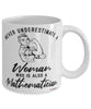 Mathematician Mug Never Underestimate A Woman Who Is Also A Mathematician Coffee Cup White