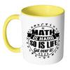 Mathematics Mug Maths Hard So Is Life Get Over It White 11oz Accent Coffee Mugs