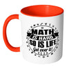 Mathematics Mug Maths Hard So Is Life Get Over It White 11oz Accent Coffee Mugs