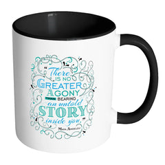 Maya Angelou Quote Mug There Is No Greater Agony White 11oz Accent Coffee Mugs