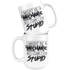 Mechanic Mug I Might Be A Mechanic But I Cant Fix Stupid 15oz White Coffee Mugs