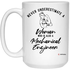 Mechanical Engineer Mug Never Underestimate A Woman Who Is Also A Mechanical Engineer Coffee Cup 15oz White 21504