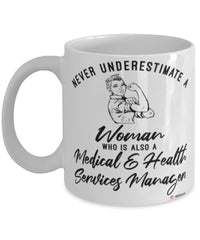 Medical Health Services Manager Mug Never Underestimate A Woman Who Is Also A Medical Health Services Manager Coffee Cup White