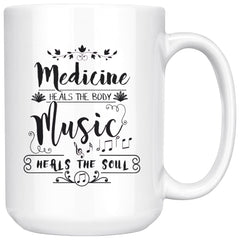 Medicine Heals The Body Music Heals The Soul 15oz White Coffee Mugs