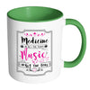 Medicine Heals The Body Music Heals The Soul White 11oz Accent Coffee Mugs