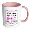 Medicine Heals The Body Music Heals The Soul White 11oz Accent Coffee Mugs