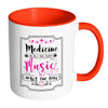 Medicine Heals The Body Music Heals The Soul White 11oz Accent Coffee Mugs