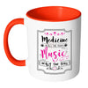 Medicine Heals The Body Music Heals The Soul White 11oz Accent Coffee Mugs