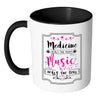 Medicine Heals The Body Music Heals The Soul White 11oz Accent Coffee Mugs