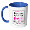 Medicine Heals The Body Music Heals The Soul White 11oz Accent Coffee Mugs