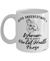 Mental Health Nurse Mug Never Underestimate A Woman Who Is Also A Mental Health Nurse Coffee Cup White