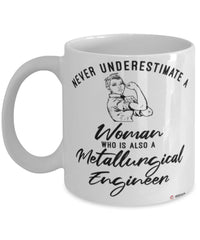 Metallurgical Engineer Mug Never Underestimate A Woman Who Is Also A Metallurgical Engineer Coffee Cup White