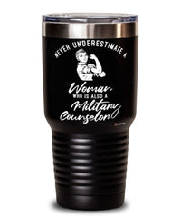 Military Counselor Tumbler Never Underestimate A Woman Who Is Also A Military Counselor 30oz Stainless Steel Black