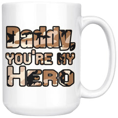 Military Dad Mug Daddy Youre My Hero 15oz White Coffee Mugs