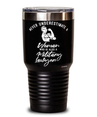 Military Lawyer Tumbler Never Underestimate A Woman Who Is Also A Military Lawyer 30oz Stainless Steel Black