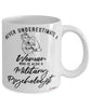 Military Psychologist Mug Never Underestimate A Woman Who Is Also A Military Psychologist Coffee Cup White