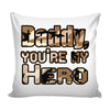 Military Veteran Father Dad Graphic Pillow Cover Daddy You're My Hero