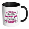 Mom Mug Everyday Should Be Mothers Day Because White 11oz Accent Coffee Mugs