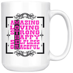 Mom Mug Mother Amazing Loving Strong Happy Selfless 15oz White Coffee Mugs