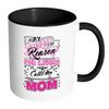 Mom Mug My Biggest Reason For White 11oz Accent Coffee Mugs