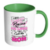 Mom Mug My Biggest Reason For White 11oz Accent Coffee Mugs