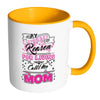 Mom Mug My Biggest Reason For White 11oz Accent Coffee Mugs