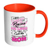 Mom Mug My Biggest Reason For White 11oz Accent Coffee Mugs