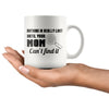 Mom Mug Nothing Is Really Lost Until Your Mom Cant Find It 11oz White Coffee Mugs